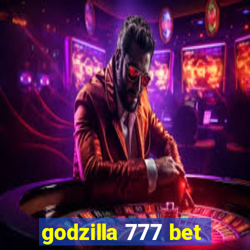 godzilla 777 bet